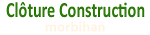 Clôture Construction votre spécialiste des clôtures dans le Morbihan