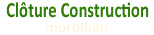 Clôture Construction votre spécialiste des clôtures dans le Morbihan
